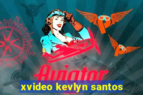 xvideo kevlyn santos